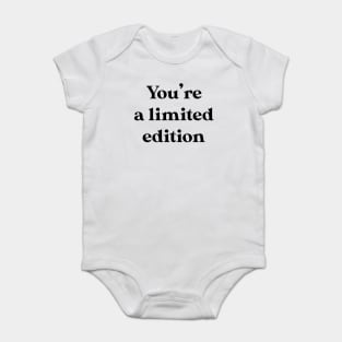 You're a limited edition Baby Bodysuit